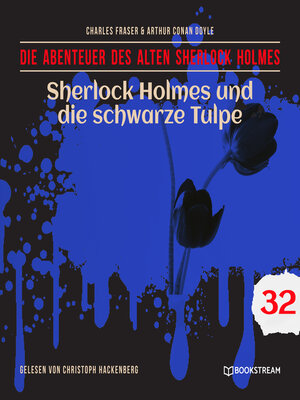 cover image of Sherlock Holmes und die schwarze Tulpe--Die Abenteuer des alten Sherlock Holmes, Folge 32 (Ungekürzt)